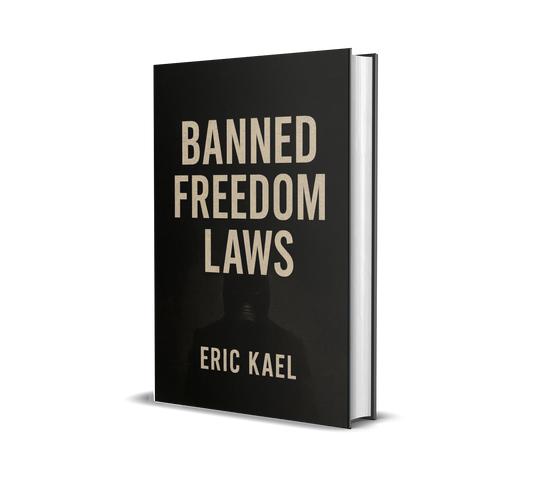 Banned Freedom Laws by Eric Kael